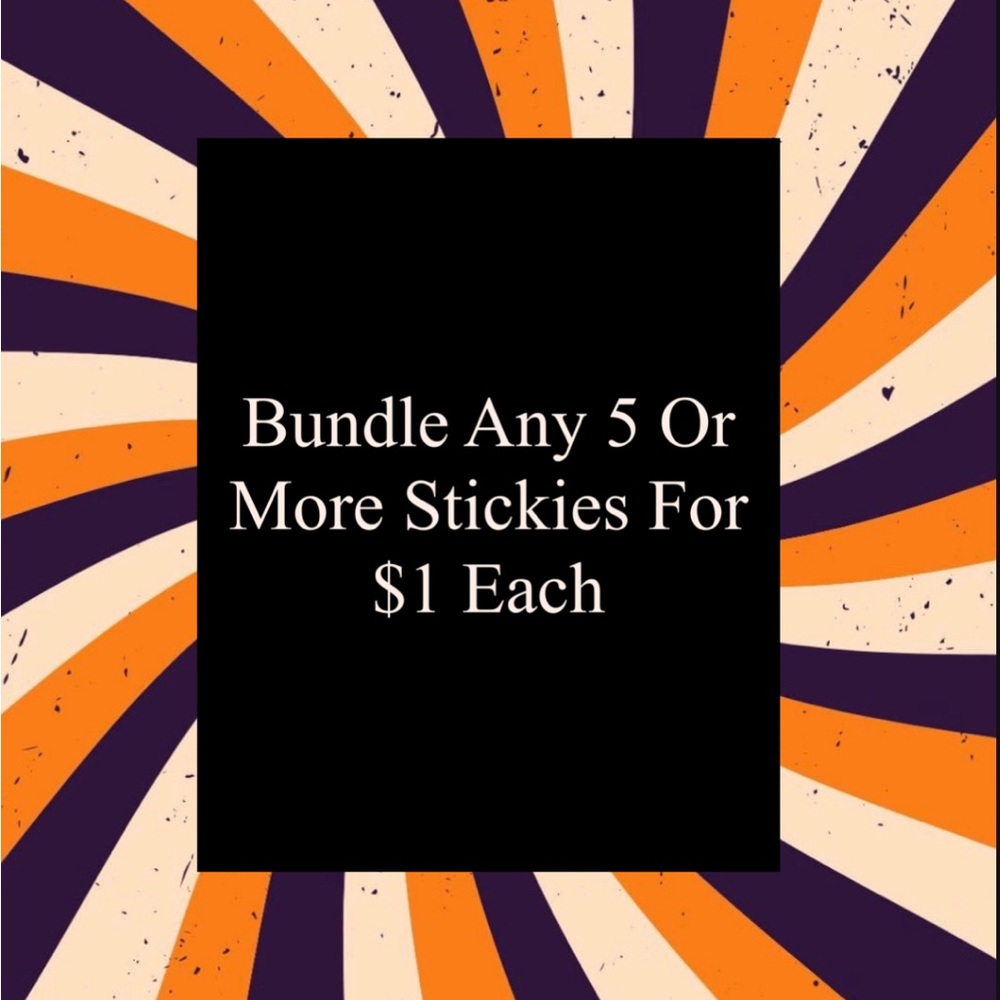 Bundle Any 5 Or More Stickies For $1 Each